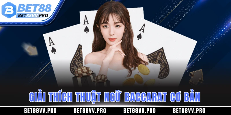 Giải thích thuật ngữ Baccarat cơ bản