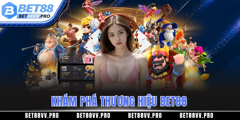 Khám phá thương hiệu BET88