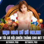 Mẹo chơi nổ hũ online đem tới cơ hội chiến thắng cho bet thủ