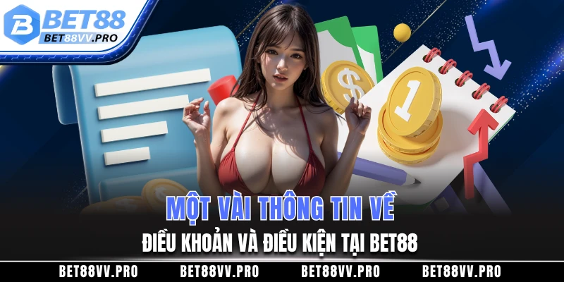 Một vài thông tin về điều khoản và điều kiện tại BET88