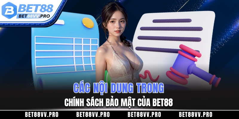 Các nội dung trong chính sách bảo mật của BET88