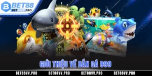 Giới thiệu về bắn cá 999